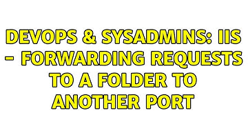 DevOps & SysAdmins: IIS - Forwarding requests to a folder to another port