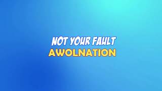 Awolnation  Not Your Fault s