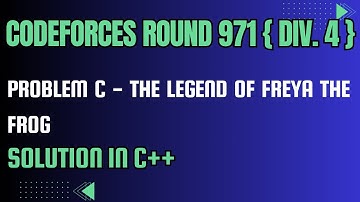 Codeforces Round 971 Problem C. The Legend of Freya the Frog Full Solution In C++