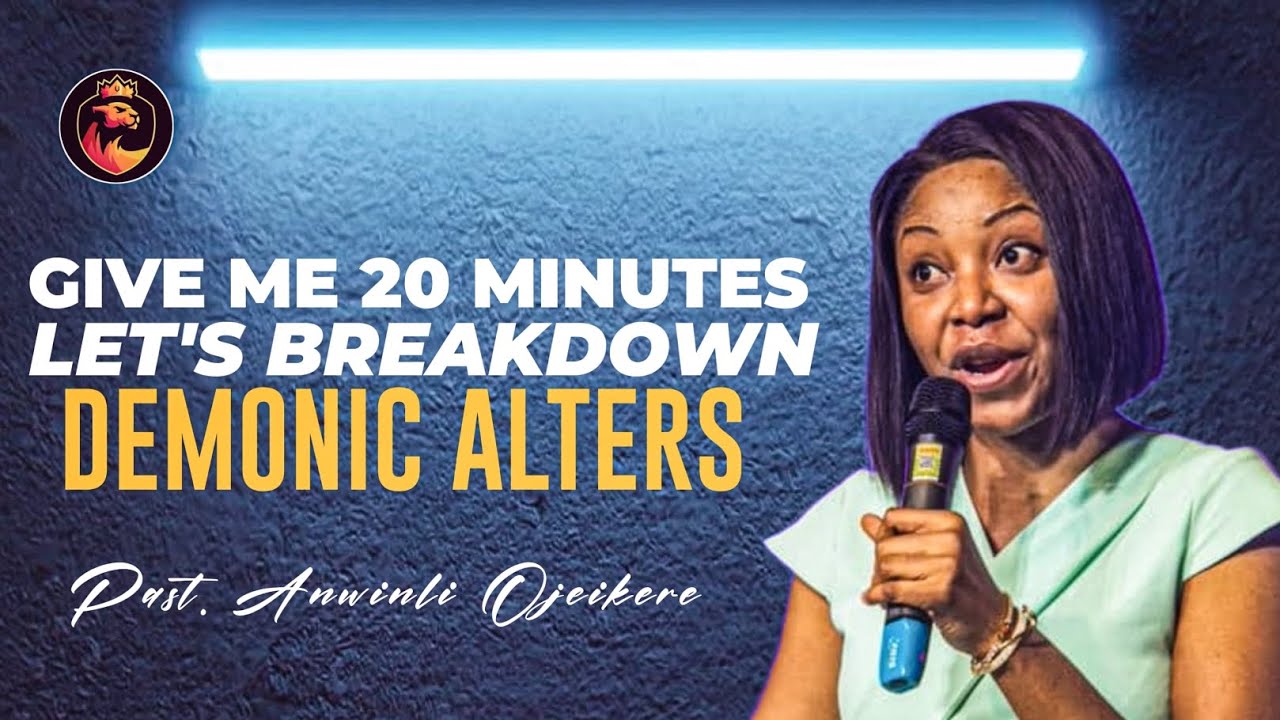 Give me 20 minutes let's breakdown DEMONIC ALTERS in prayers | Pastor Anwinli Ojeikere 