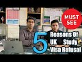 5 Reasons of UK Study Visa Refusal | Expert Opinion | Must Watch