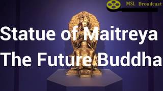 Statue of Maitreya‑ The Future Buddha