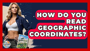 How Do You Read Geographic Coordinates? - The Geography Atlas