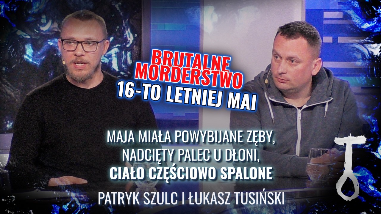 Brutalne morderstwo 16-letniej Mai | Pętla Zbrodni