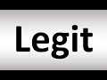 How to Pronounce Legit