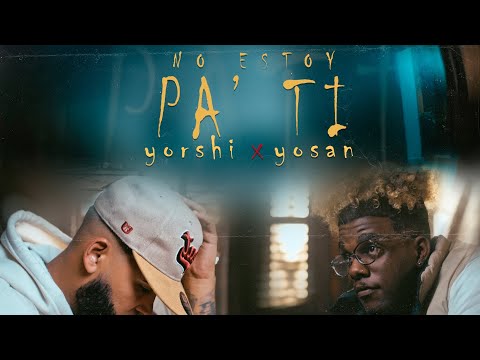 No Estoy Pa' ti - Yorshi & Yosan | Official Video