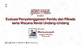 Kisp Talks Evaluasi Penyelenggaraan Pemilu Dan Pilkada Serta Wacana Revisi Undangundang