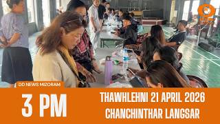 Dd News Mizoram Chanchinthar Langsar | 21 April 2026 | 3:00 Pm