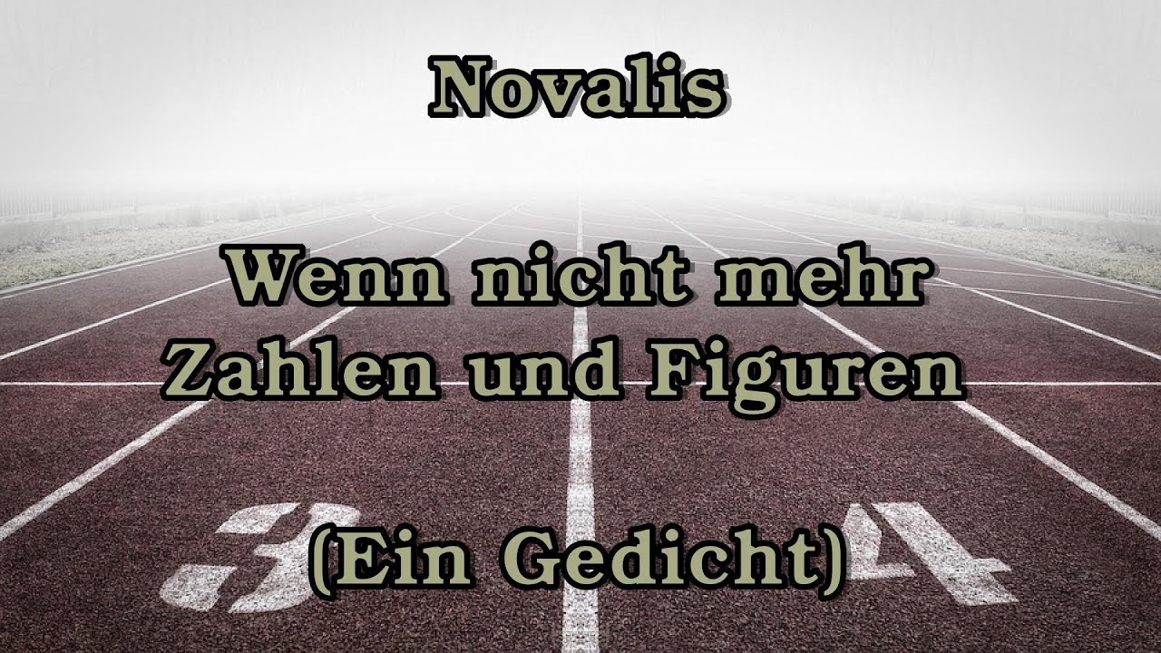 Wenn Nicht Mehr Zahlen Und Figuren Novalis - Wenn nicht mehr Zahlen und Figuren [Gedicht] - YouTube
