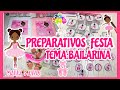 PREPARATIVOS FESTA TEMA BAILARINA NEGRA|LUNNA 5 ANOS