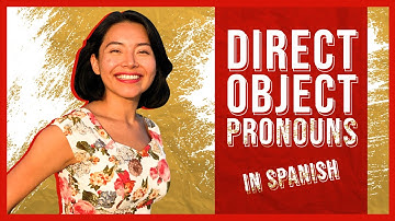 Direct Object Pronouns in Spanish: Easy tricks to remember & always get them right