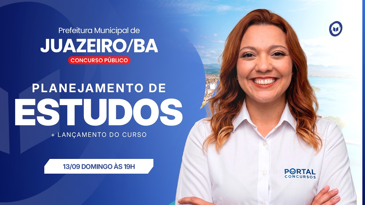 CONCURSO PREF. JUAZEIRO/BA: PLANEJAMENTO DE ESTUDOS + LANÇAMENTO DO CURSO