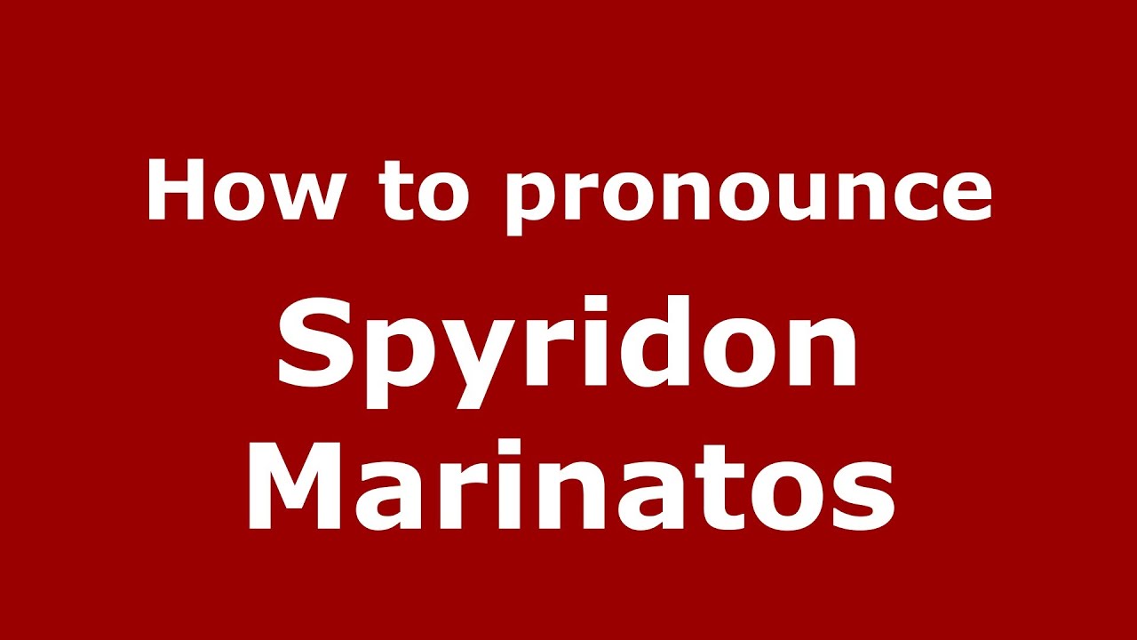 How To Pronounce Spyridon Marinatos - Pronouncenames.Com