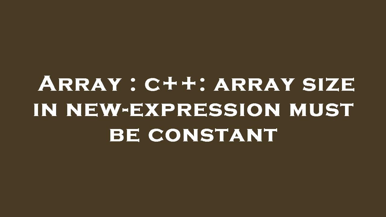 Array c++ array size in newexpression must be constant YouTube