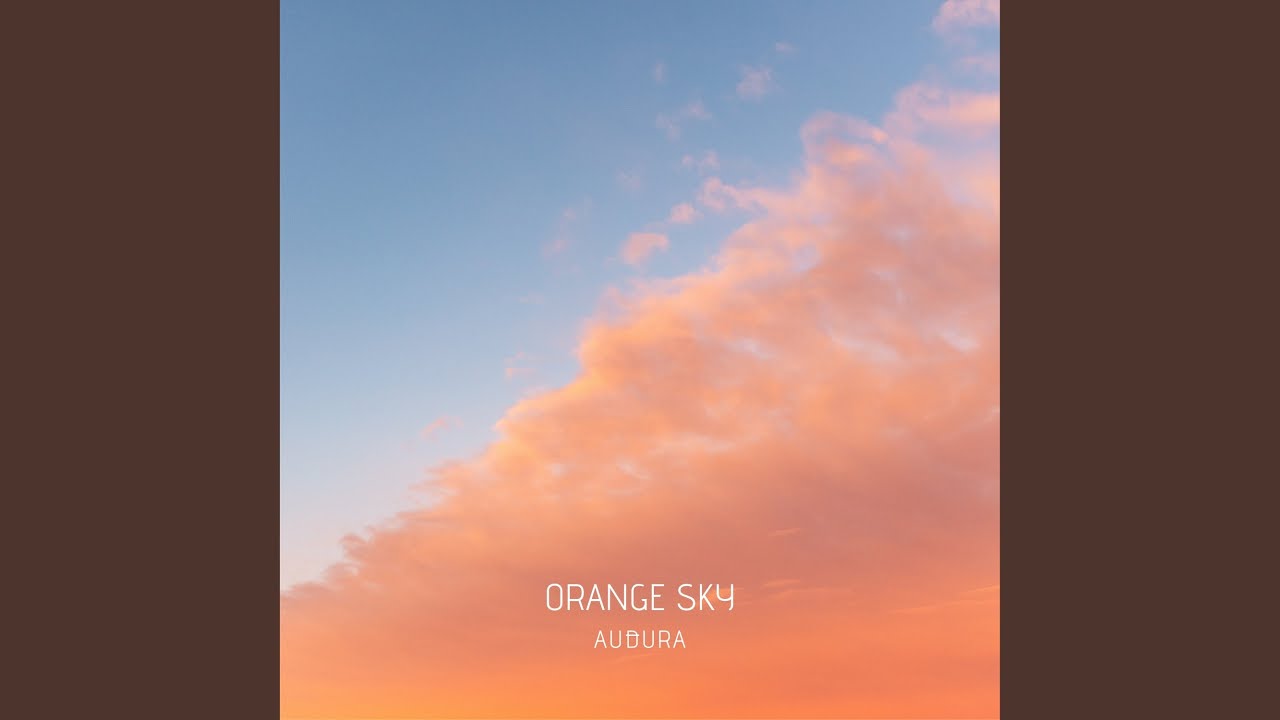 Watch Orange Sky on YouTube Watch Orange Sky on YouTube