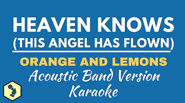 HEAVEN KNOWS - ORANGE AND LEMONS | KARAOKE/ INSTRUMENTAL