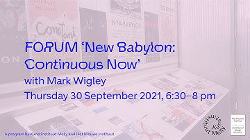 FORUM ‘New Babylon: Continuous Now’ with Mark Wigley