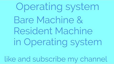 L22:  Bare machine and resident machine in memory management in operating System