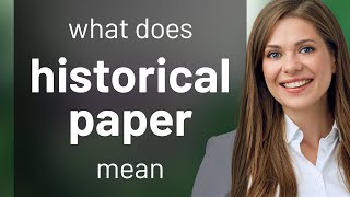 Historical paper | what is HISTORICAL PAPER definition