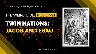 The Twin Nations of Jacob and Esau | Podcast Episode 17