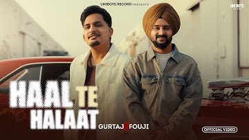 HAAL TE HALAAT (FULL VIDEO) GURTAJ | FOUJI | NEW PUNJABI SONG 2025 | LATEST PUNJABI SONGS 2025