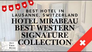 Best hotel in Lausanne, Switzerland: Hotel Mirabeau, Best Western: Personal Hotel Review