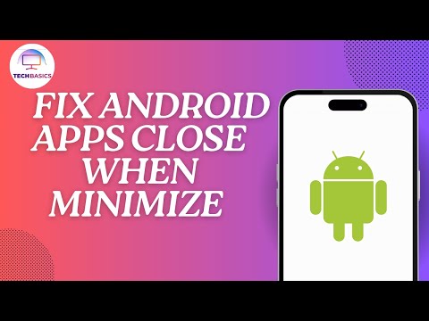How to Fix Android Apps Close When Minimize