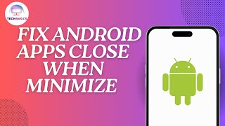Celebrity How to Fix Android Apps Close When Minimize Profile