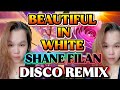 BEAUTIFUL IN WHITE // SHANE FILAN // DISCO REMIX 📀