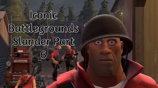 Iconic battlegrounds Slander Part 6