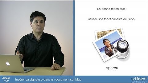 Astuce 29 - Insérer sa signature dans n’importe quel document sur Mac