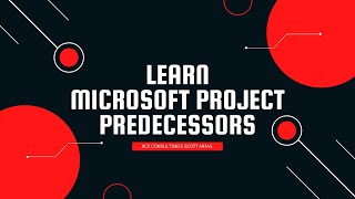 Learn Microsoft Project- Episode 7: Predecessors