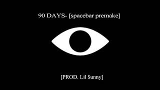 Aries-90 DAYS [Spacebar Premake] (Prod. Lil $unny)