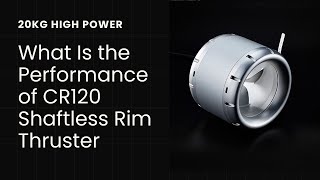 What Is the Performance of CR120 Shaftless Rim Thruster