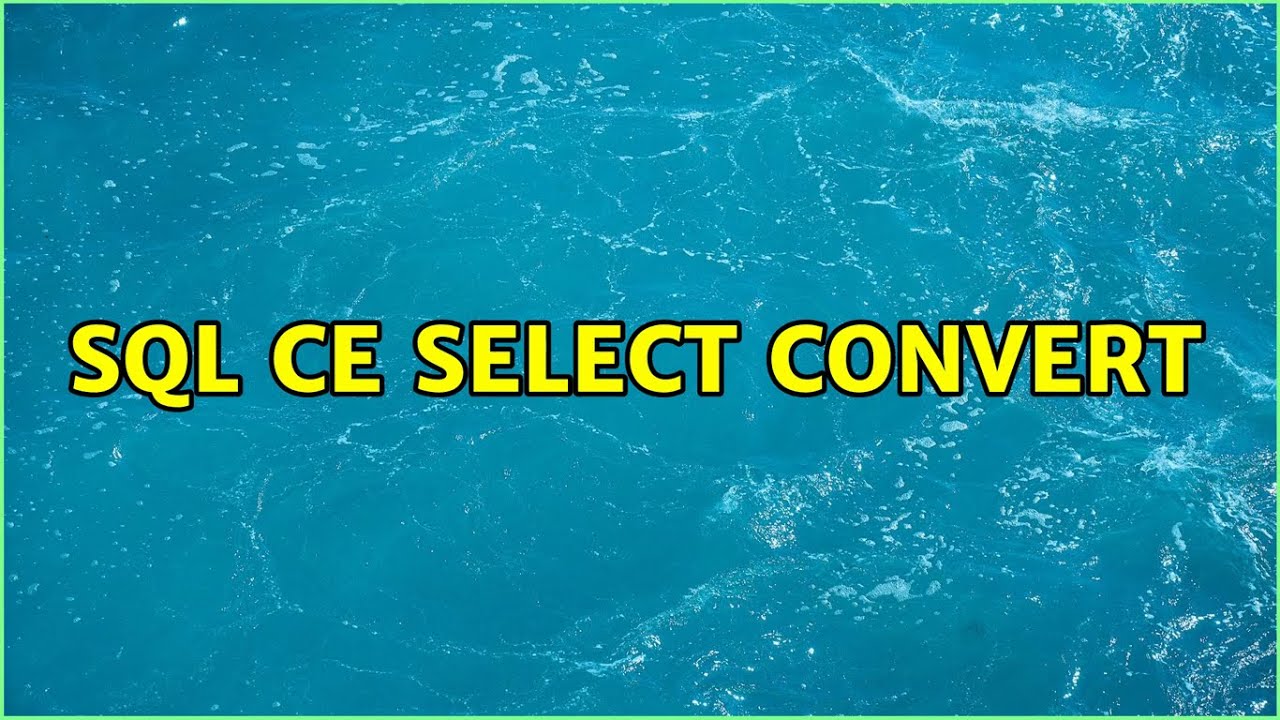 SQL CE SELECT Convert (2 Solutions!!)