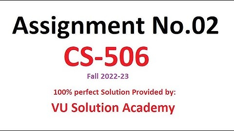 CS506 Assignment no.02 Fall 2022-23 100% Perfect Solution Provided by VU Solution Academy.