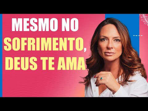 Mesmo no sofrimento, Deus te ama – Palavra do Dia – 12/07/24