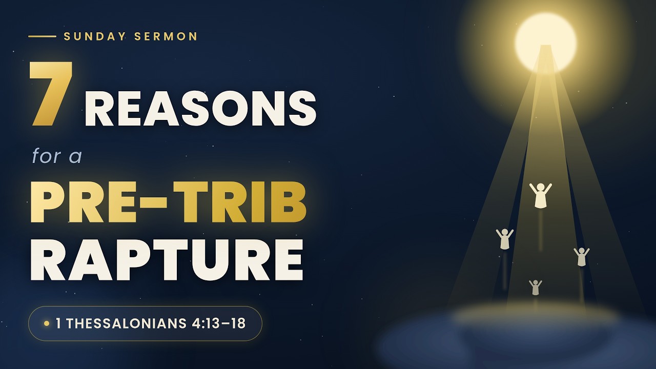 #312 - 7 Reasons for PRE-Trib Rapture