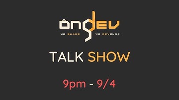 Ông Dev talkshow #4