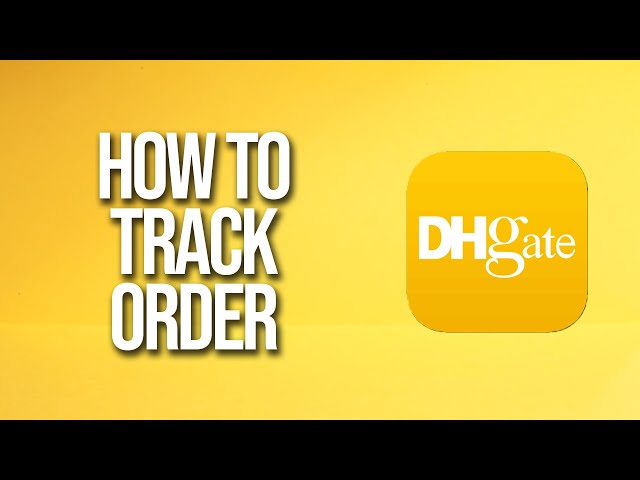 DHgate.com Order & Package Tracking