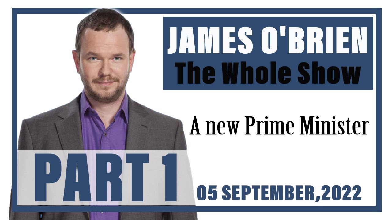 James O'Brien The Whole Show A new Prime Minister (Part 1) YouTube