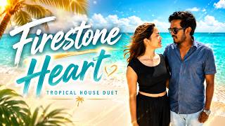 Firestone Heart – Tropical House Duet | Tidal Mixes