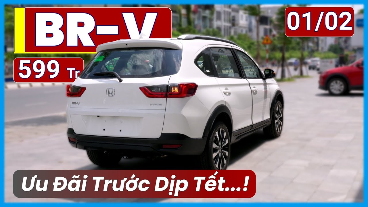 Xe BR-V Tháng 02 Giá Bán Thực Tế. 07 Chỗ Nhập Khẩu, Ưu Đãi Dịp Tết, Nhiều Trang Bị An Toàn | Xe Việt