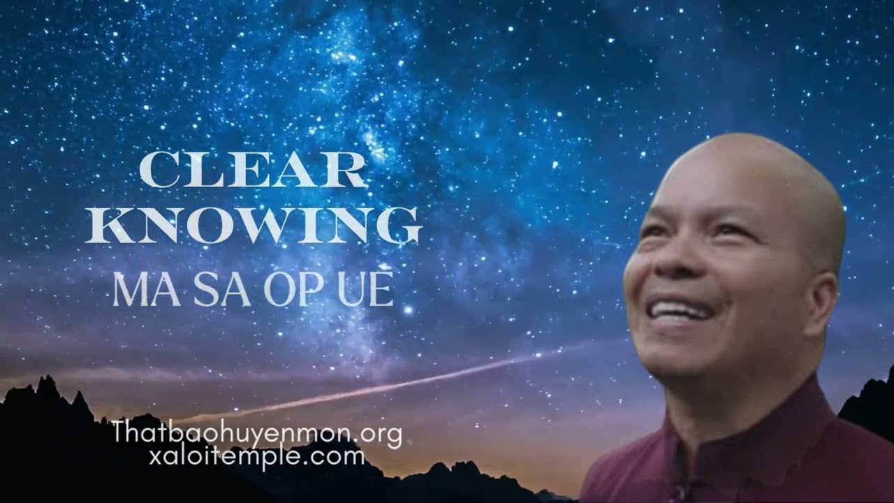 Clear Knowing - The Torch of Awareness in the Midst of Impermanence