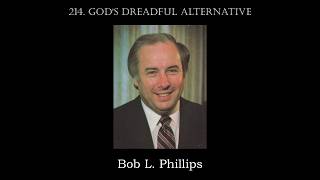 Bob L. Phillips: 214. God's Dreadful Alternative