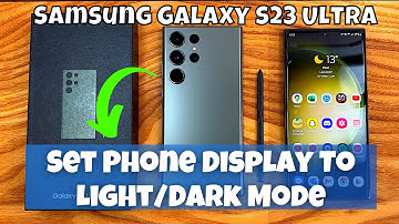 How to Set Phone Display To Light/Dark Mode Samsung Galaxy S23 Ultra