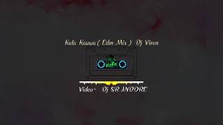 Kala Kauwa(Edm Mix)DJ Viren|Video-Dj SR INDORE