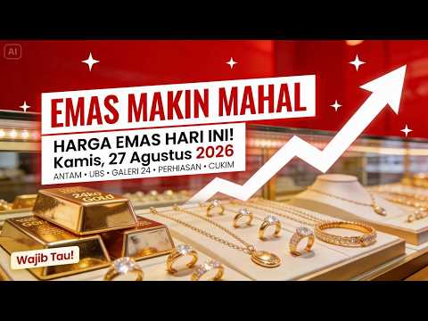 HARGA EMAS HARI INI KAMIS 27 AGUSTUS 2026 🔥 ANTAM, UBS, GALERI 24, CUKIM & PERHIASAN 6 24 KARAT