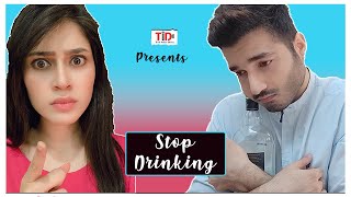 Tid Stop Drinking Ft. Aishwarya Raj Bhakuni And Ankit Narang