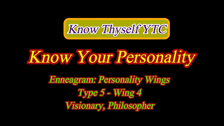 Know Your Personality 32 - Enneagram: Personality Wings - Type 5 - Wing 4 - Visionary, Philosopher
